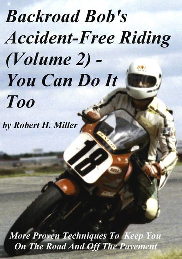 Motorcycle Safety (Vol. 2) Accident-Free Riding Revisited - Backroad Bob - Robert Miller