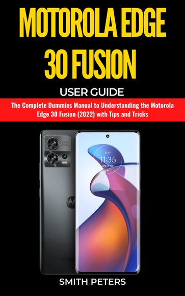 Motorola Edge 30 Fusion User Guide - SMITH PETERS