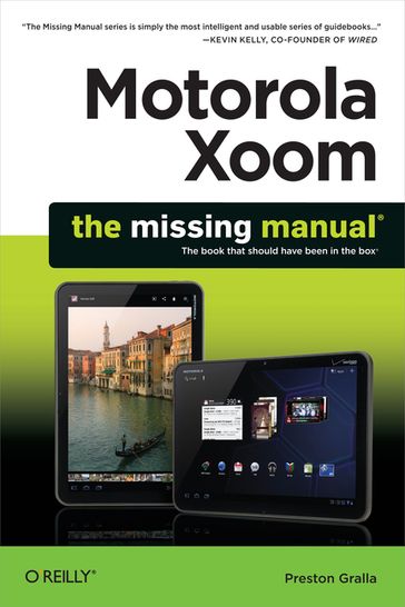 Motorola Xoom: The Missing Manual - Preston Gralla