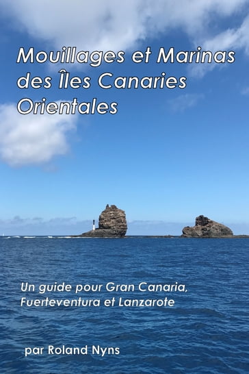Mouillages et Marinas des Îles Canaries Orientales - Roland Nyns