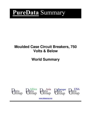 Moulded Case Circuit Breakers, 750 Volts & Below World Summary - Editorial DataGroup