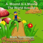 A Mound Is a Mound the World Around Book