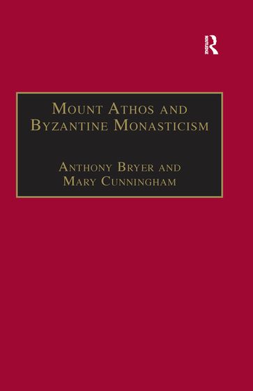 Mount Athos and Byzantine Monasticism - Anthony Bryer - Mary Cunningham