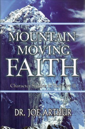 Mountain-Moving Faith - Dr. Joe Arthur