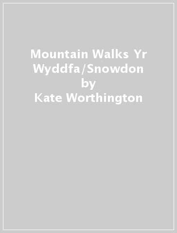 Mountain Walks Yr Wyddfa/Snowdon - Kate Worthington