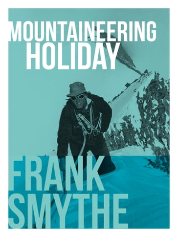 Mountaineering Holiday - Frank Smythe