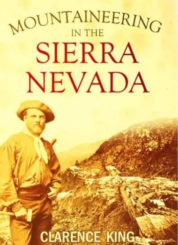 Mountaineering in the Sierra Nevada - Clarence King
