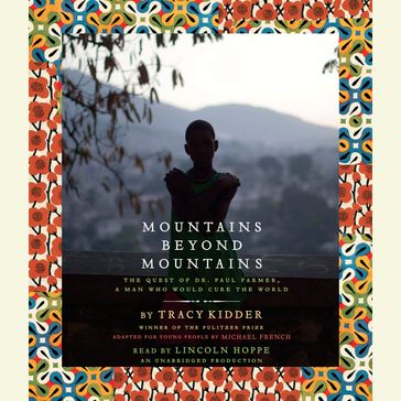 Mountains Beyond Mountains (Adapted for Young People) - Tracy Kidder - Michael French