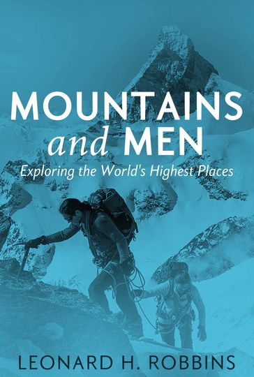 Mountains and Men - Leonard H. Robbins