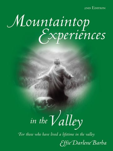 Mountaintop Experiences in the Valley, 2Nd Edition - Effie Darlene Barba