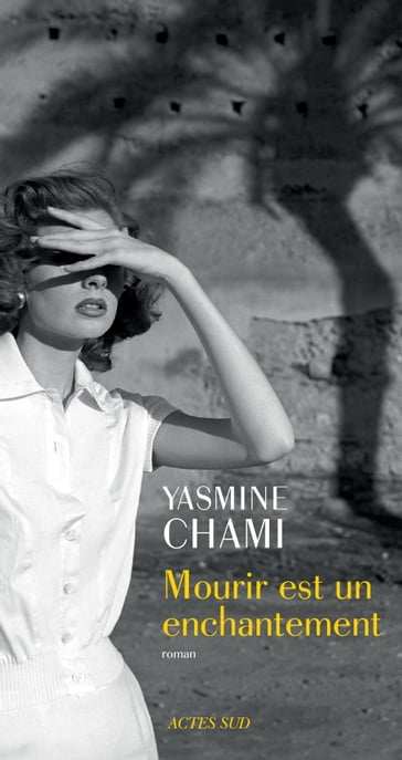 Mourir est un enchantement - Yasmine Chami