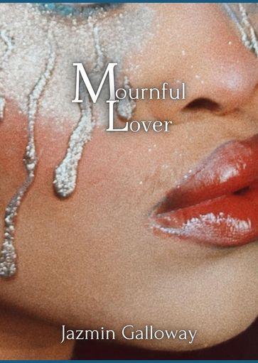 Mournful Lover - Jazmin Galloway