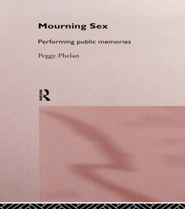 Mourning Sex - Peggy Phelan