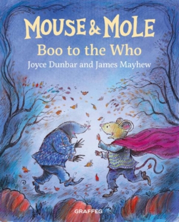 Mouse and Mole: Boo to the Who - Joyce Dunbar