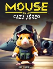 Mouse es un Caza Aéreo