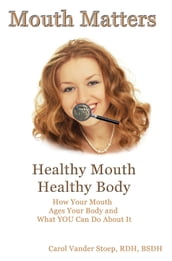 Mouth Matters; Healthy Mouth, Healthy Body