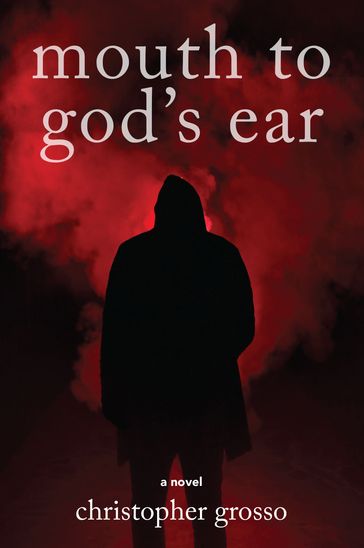 Mouth to God's Ear - Christopher Grosso