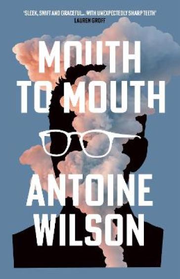 Mouth to Mouth - Antoine Wilson