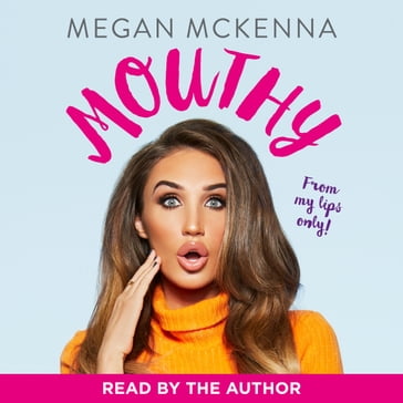 Mouthy - Unfiltered, Uncensored & Honest as Ever - Megan McKenna
