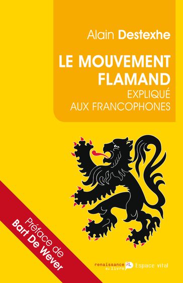 Le Mouvement flamand expliqué aux francophones - Alain Destexhe - Bart De Wever