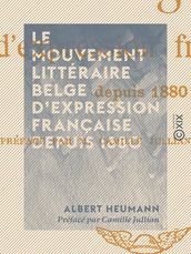 Le Mouvement littéraire belge d expression française depuis 1880