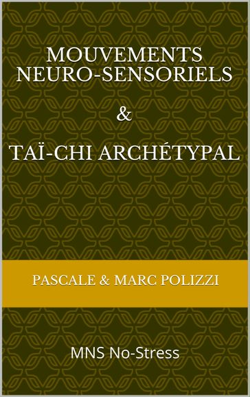 Mouvements Neuro-Sensoriels (MNS) et Taï-chi archétypal - Marc Polizzi - Pascale Polizzi