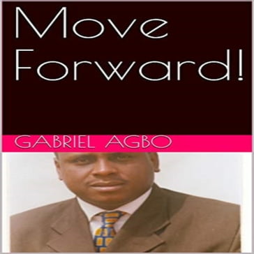 Move Forward! - Gabriel Agbo