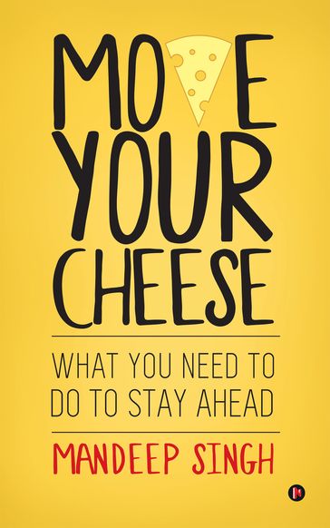 Move Your Cheese - Mandeep Singh