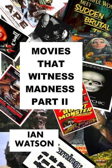 Movies That Witness Madness Part II - Ian Watson