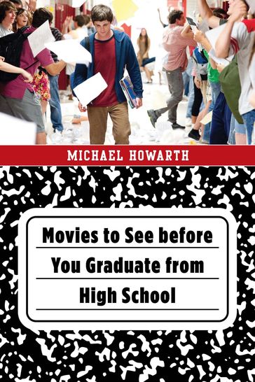 Movies to See before You Graduate from High School - Michael Howarth