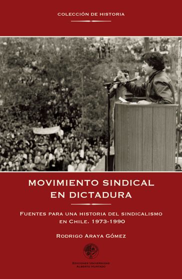 Movimiento sindical en dictadura - Rodrigo Araya