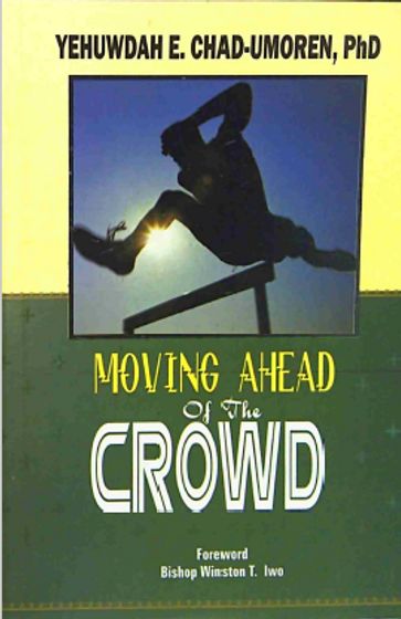 Moving Ahead of the Crowd - Yehuwdah Chad-Umoren