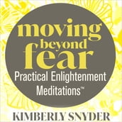 Moving Beyond FearPractical Enlightenment Meditations