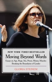 Moving Beyond Words: Essays on Age, Rage, Sex, Power, Money, Muscles: Breaking the Boundaries of Gender
