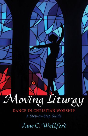Moving Liturgy - Jane C. Wellford