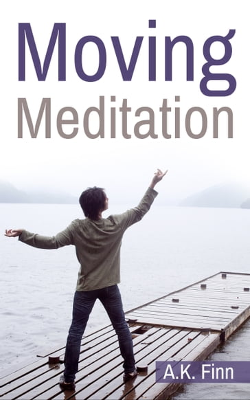Moving Meditation - A.K. Finn