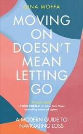 Moving On Doesn t Mean Letting Go