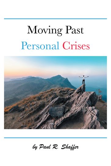 Moving Past Personal Crises - Paul R. Shaffer