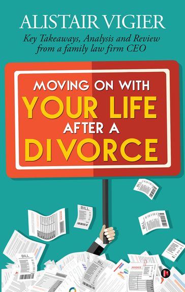 Moving on With Your Life After a Divorce - Alistair Vigier