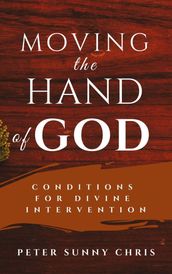 Moving the Hand of God: Conditions for Divine Intervention