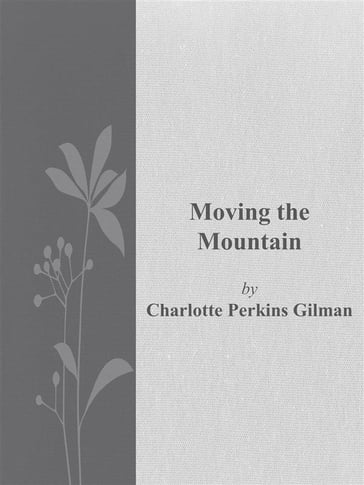 Moving the Mountain - Charlotte Perkins Gilman