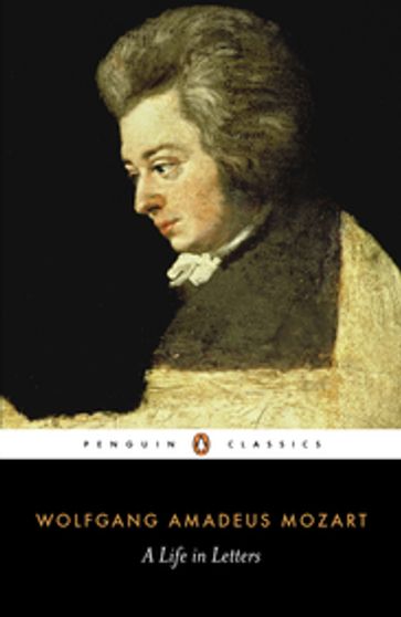 Mozart: A Life in Letters - Wolfgang Amadeus Mozart