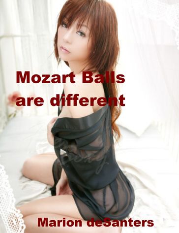 Mozart Balls are different - Marion deSanters