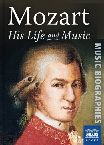 Mozart: His Life and Music - Jeremy Siepmann
