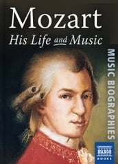 Mozart: His Life and Music