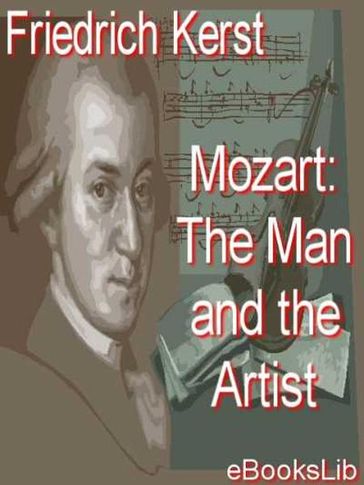 Mozart: The Man and the Artist - Wolfgang Amadeus Mozart