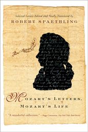 Mozart s Letters, Mozart s Life