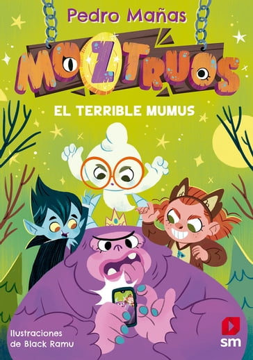 Moztruos 1: El terrible Mumus - Pedro Mañas Romero