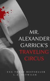 Mr. Alexander Garrick s Traveling Circus