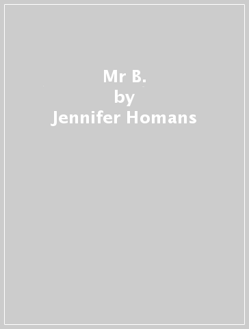 Mr B. - Jennifer Homans